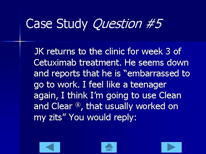 Case Study Question #5 JK returns to the clinic for week 3 of Cetuximab