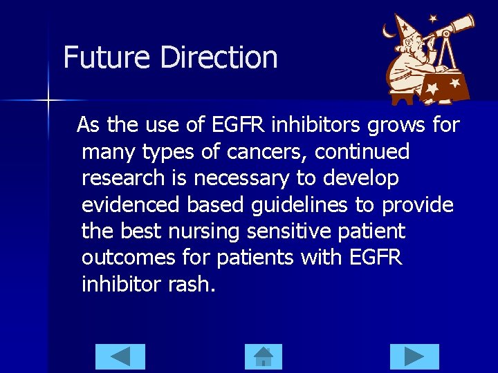 Future Direction As the use of EGFR inhibitors grows for many types of cancers,