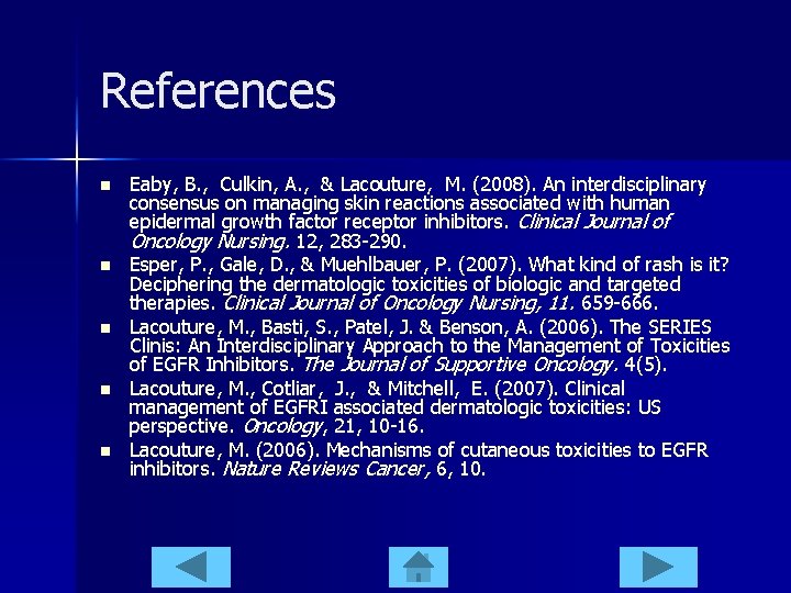 References n n n Eaby, B. , Culkin, A. , & Lacouture, M. (2008).