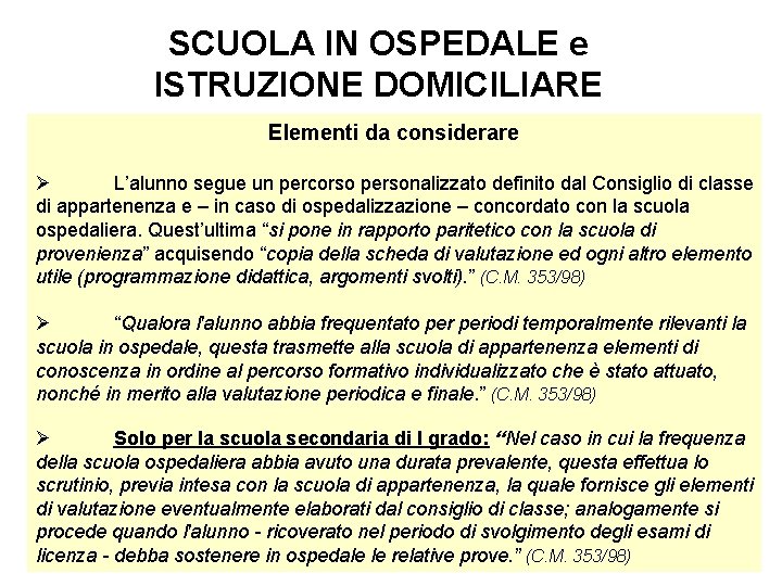 SCUOLA IN OSPEDALE e ISTRUZIONE DOMICILIARE Elementi da considerare Ø L’alunno segue un percorso