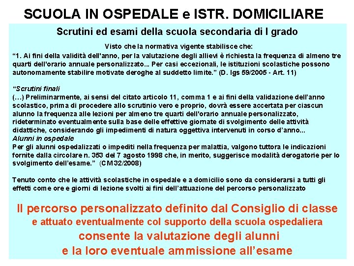 SCUOLA IN OSPEDALE e ISTR. DOMICILIARE Scrutini ed esami della scuola secondaria di I