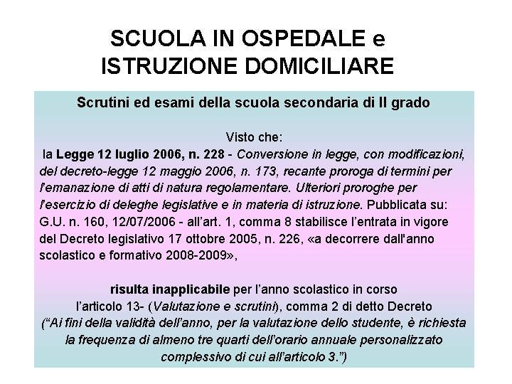 SCUOLA IN OSPEDALE e ISTRUZIONE DOMICILIARE Scrutini ed esami della scuola secondaria di II