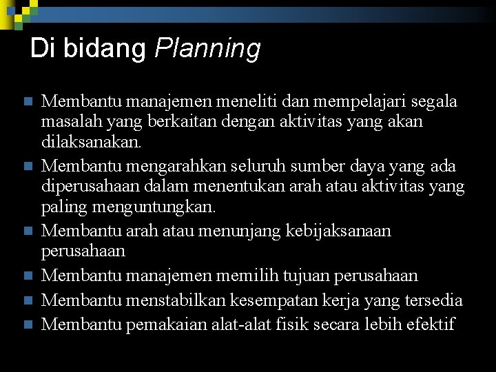 Di bidang Planning n n n Membantu manajemen meneliti dan mempelajari segala masalah yang Di bidang Planning n n n Membantu manajemen meneliti dan mempelajari segala masalah yang
