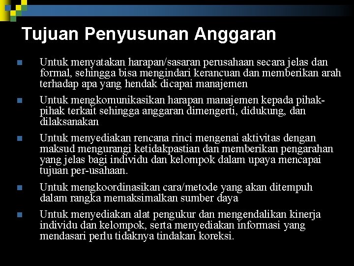 Tujuan Penyusunan Anggaran n n Untuk menyatakan harapan/sasaran perusahaan secara jelas dan formal, sehingga Tujuan Penyusunan Anggaran n n Untuk menyatakan harapan/sasaran perusahaan secara jelas dan formal, sehingga