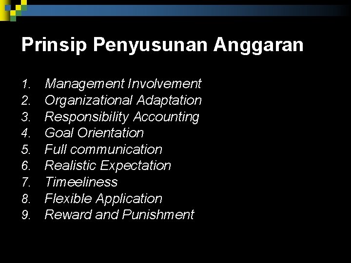 Prinsip Penyusunan Anggaran 1. 2. 3. 4. 5. 6. 7. 8. 9. Management Involvement Prinsip Penyusunan Anggaran 1. 2. 3. 4. 5. 6. 7. 8. 9. Management Involvement