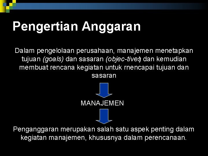 Pengertian Anggaran Dalam pengelolaan perusahaan, manajemen menetapkan tujuan (goals) dan sasaran (objec tives) dan Pengertian Anggaran Dalam pengelolaan perusahaan, manajemen menetapkan tujuan (goals) dan sasaran (objec tives) dan