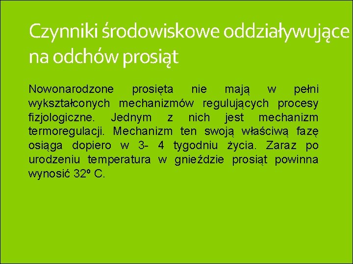 Czynniki środowiskowe oddziaływujące na odchów prosiąt Nowonarodzone prosięta nie mają w pełni wykształconych mechanizmów Czynniki środowiskowe oddziaływujące na odchów prosiąt Nowonarodzone prosięta nie mają w pełni wykształconych mechanizmów