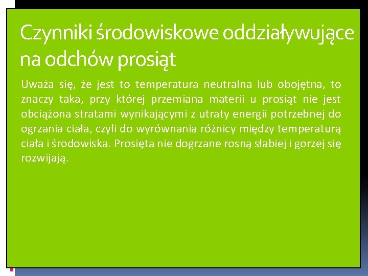 Czynniki środowiskowe oddziaływujące na odchów prosiąt Uważa się, że jest to temperatura neutralna lub