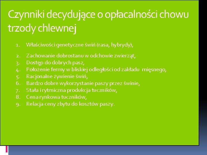 Czynniki decydujące o opłacalności chowu trzody chlewnej 1. Właściwości genetyczne świń (rasa, hybrydy), 2.