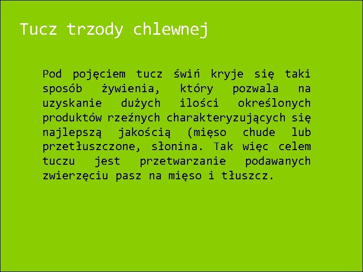 Tucz trzody chlewnej Pod pojęciem tucz świń kryje się taki sposób żywienia, który pozwala