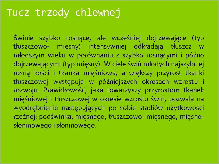 Tucz trzody chlewnej Świnie szybko rosnące, ale wcześniej dojrzewające (typ tłuszczowo- mięsny) intensywniej odkładają