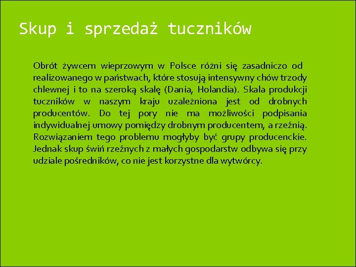 Skup i sprzedaż tuczników Obrót żywcem wieprzowym w Polsce różni się zasadniczo od realizowanego