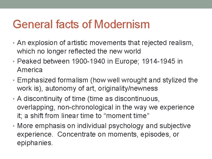 General facts of Modernism • An explosion of artistic movements that rejected realism, which