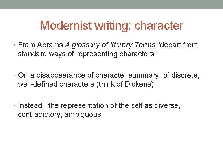 Modernist writing: character • From Abrams A glossary of literary Terms “depart from standard