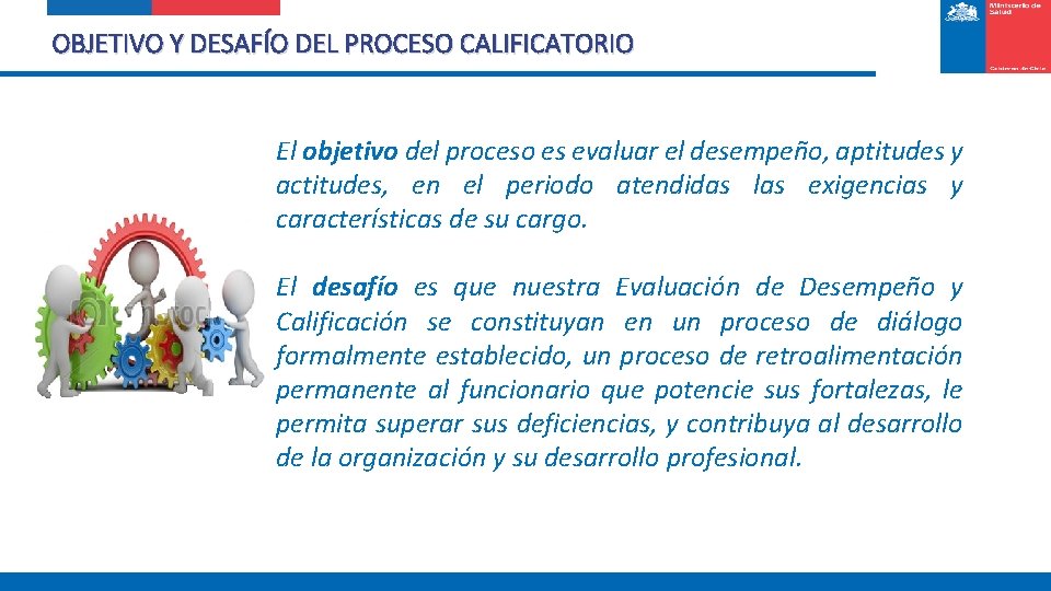 OBJETIVO Y DESAFÍO DEL PROCESO CALIFICATORIO El objetivo del proceso es evaluar el desempeño,