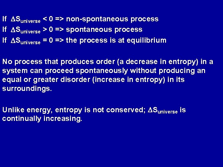If DSuniverse < 0 => non-spontaneous process If DSuniverse > 0 => spontaneous process