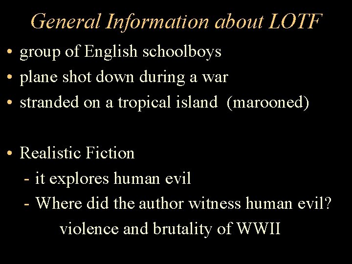 General Information about LOTF • group of English schoolboys • plane shot down during