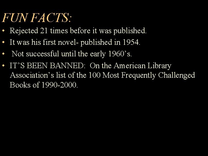 FUN FACTS: • • Rejected 21 times before it was published. It was his