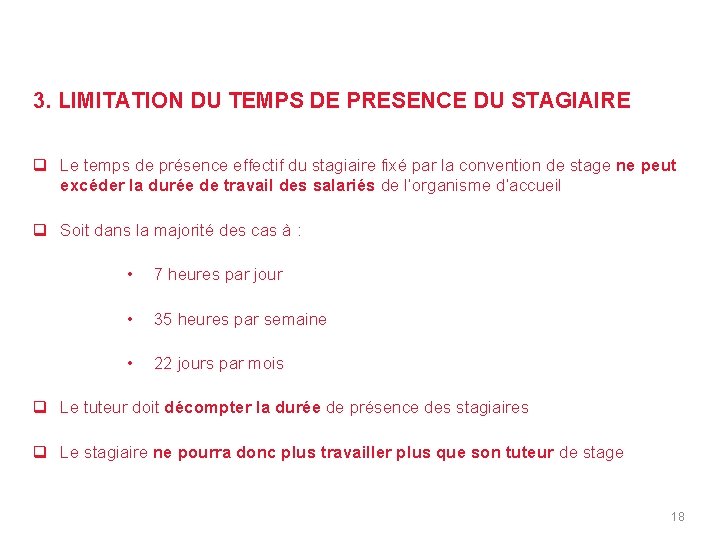 EVITER LES STAGES SE SUBSTITUANT À DES EMPLOIS Temps de travail limité 3. LIMITATION