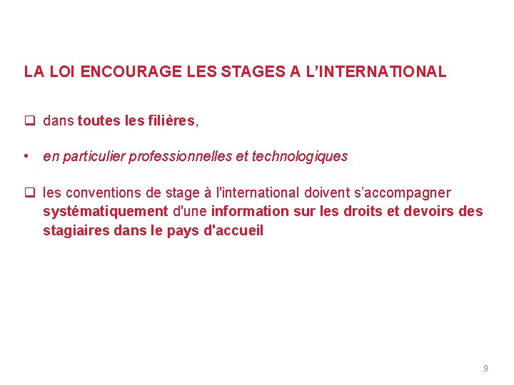 FAVORISER LE DÉVELOPPEMENT DES STAGES DE QUALITÉ Stages à l’international LA LOI ENCOURAGE LES