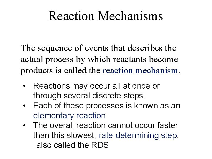 Reaction Mechanisms The sequence of events that describes the actual process by which reactants