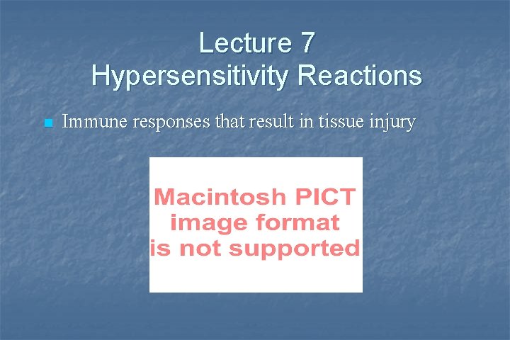 Lecture 7 Hypersensitivity Reactions n Immune responses that result in tissue injury 