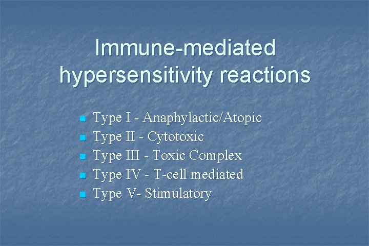 Immune-mediated hypersensitivity reactions n n n Type I - Anaphylactic/Atopic Type II - Cytotoxic