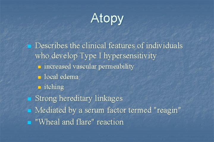 Atopy n Describes the clinical features of individuals who develop Type I hypersensitivity n