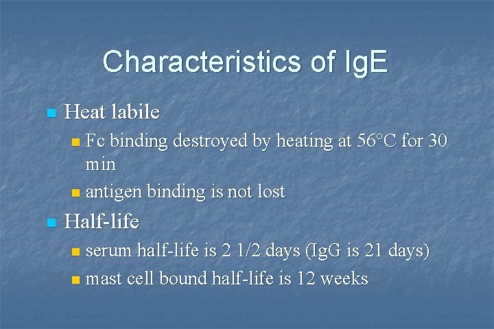 Characteristics of Ig. E n Heat labile Fc binding destroyed by heating at 56°C