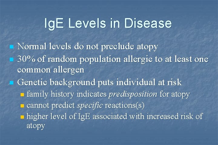 Ig. E Levels in Disease n n n Normal levels do not preclude atopy