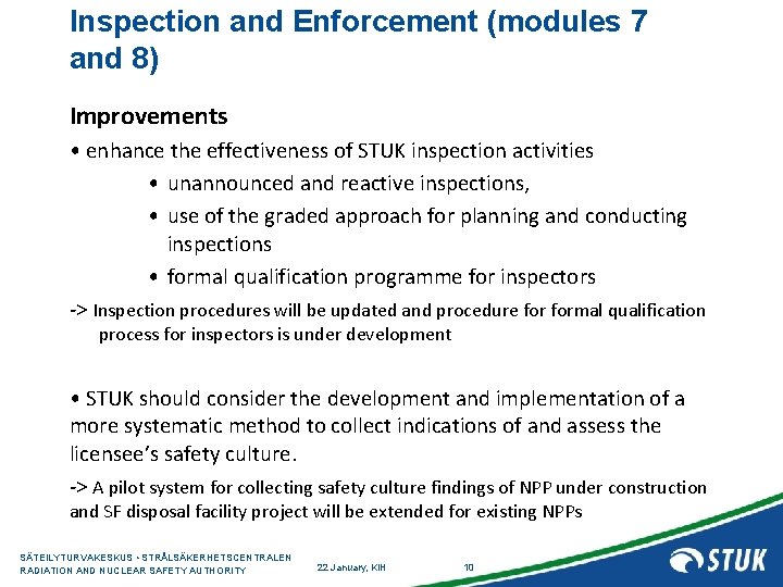 Inspection and Enforcement (modules 7 and 8) Improvements • enhance the effectiveness of STUK