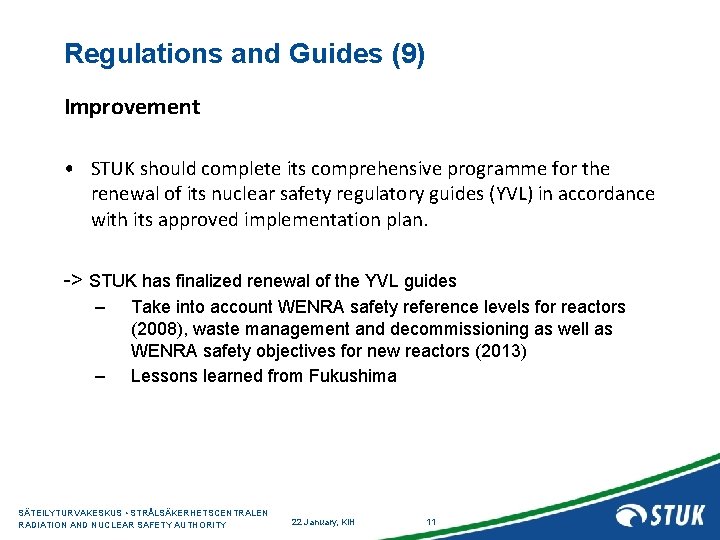 Regulations and Guides (9) Improvement • STUK should complete its comprehensive programme for the