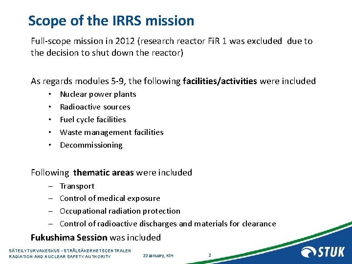 Scope of the IRRS mission Full-scope mission in 2012 (research reactor Fi. R 1