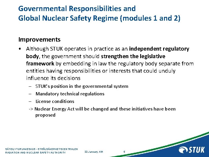 Governmental Responsibilities and Global Nuclear Safety Regime (modules 1 and 2) Improvements • Although