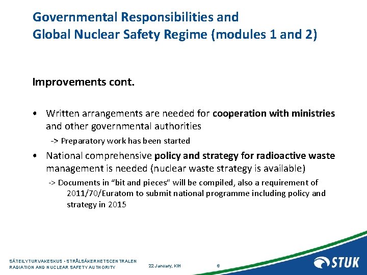 Governmental Responsibilities and Global Nuclear Safety Regime (modules 1 and 2) Improvements cont. •