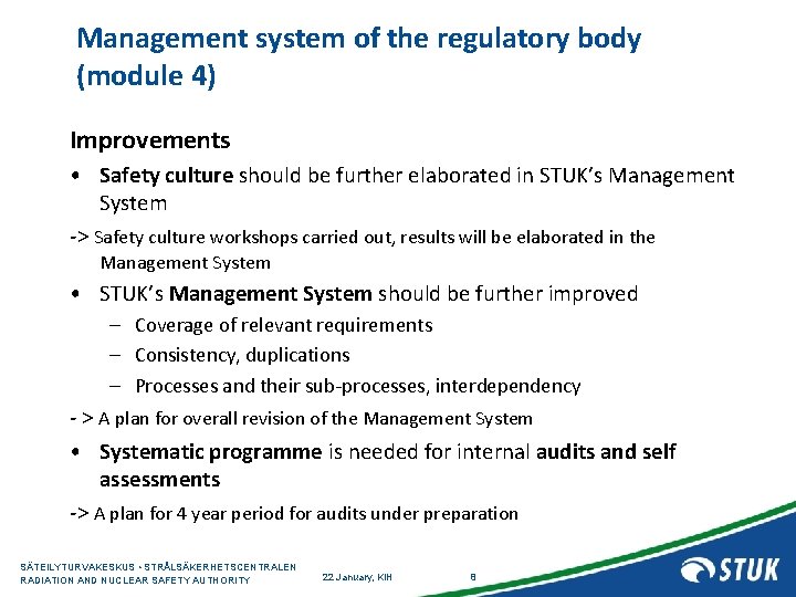 Management system of the regulatory body (module 4) Improvements • Safety culture should be