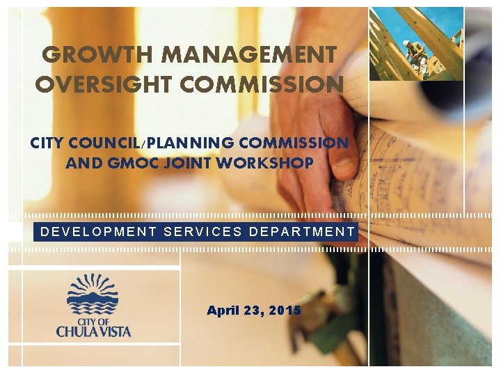 GROWTH MANAGEMENT OVERSIGHT COMMISSION CITY COUNCIL/PLANNING COMMISSION AND GMOC JOINT WORKSHOP DEVELOPMENT SERVICES DEPARTMENT