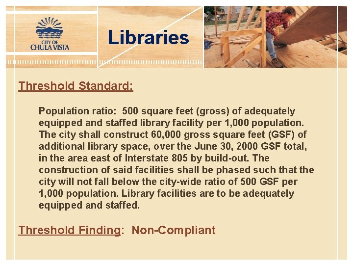 Libraries Threshold Standard: Population ratio: 500 square feet (gross) of adequately equipped and staffed