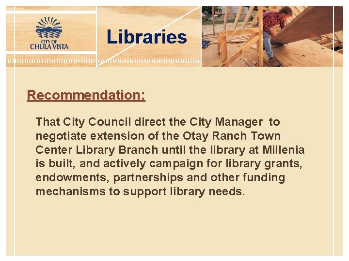 Libraries Recommendation: That City Council direct the City Manager to negotiate extension of the