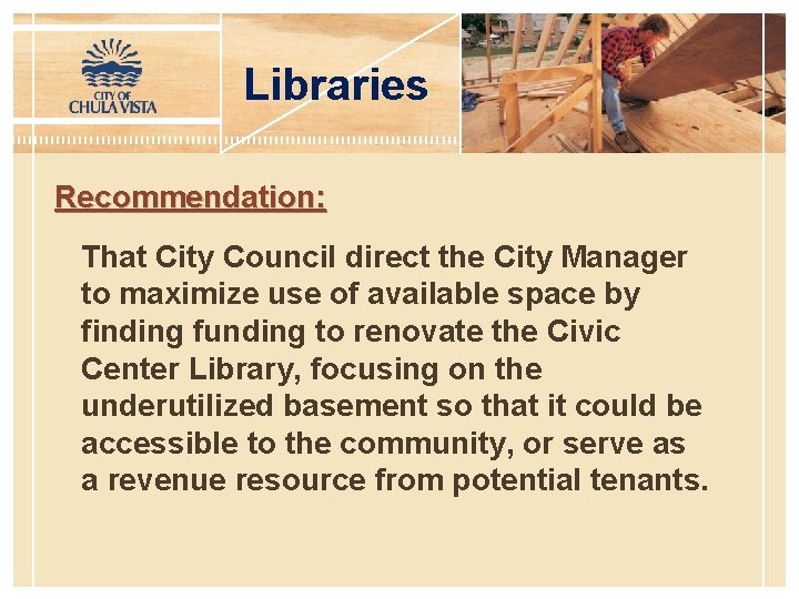 Libraries Recommendation: That City Council direct the City Manager to maximize use of available