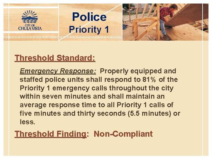 Police Priority 1 Threshold Standard: Emergency Response: Properly equipped and staffed police units shall