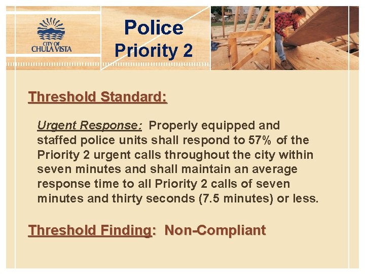 Police Priority 2 Threshold Standard: Urgent Response: Properly equipped and staffed police units shall