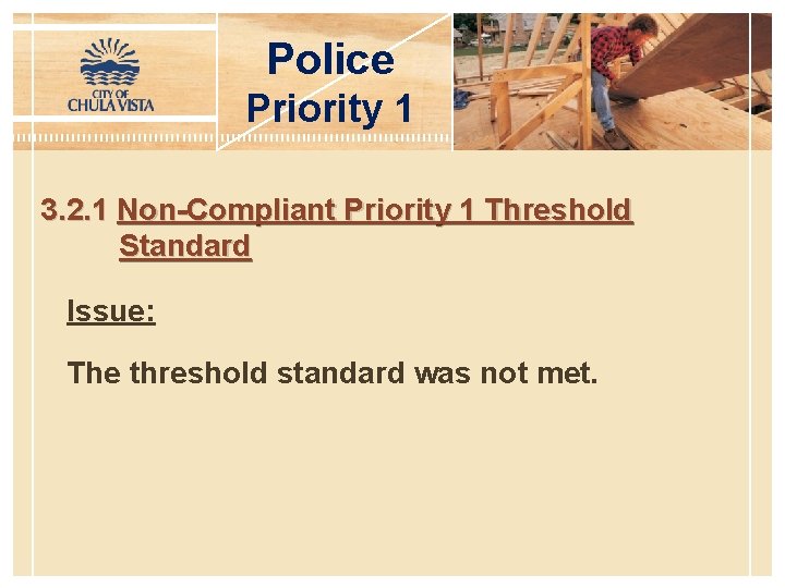 Police Priority 1 3. 2. 1 Non-Compliant Priority 1 Threshold Standard Issue: The threshold