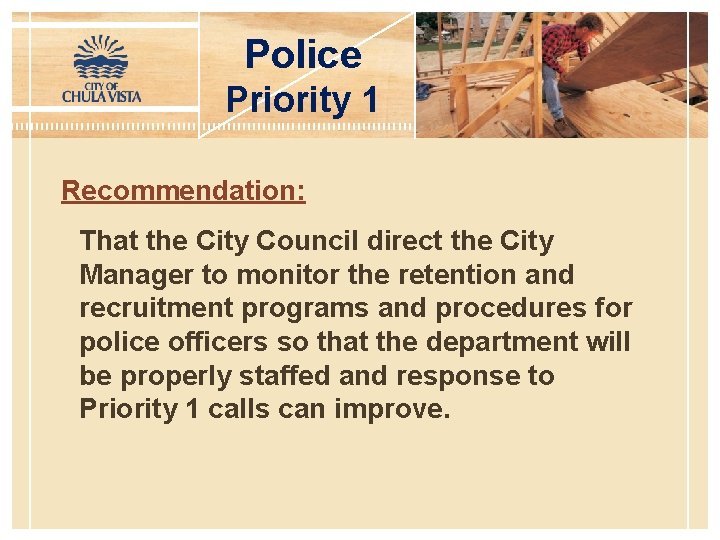 Police Priority 1 Recommendation: That the City Council direct the City Manager to monitor