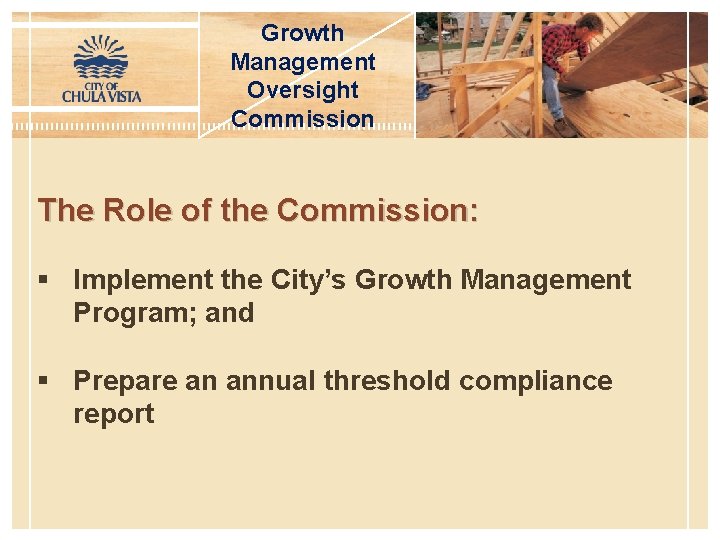 Growth Management Oversight Commission The Role of the Commission: § Implement the City’s Growth