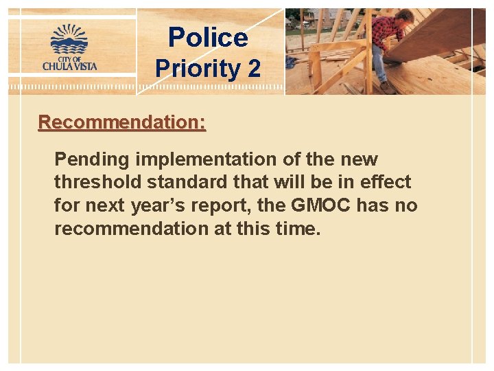 Police Priority 2 Recommendation: Pending implementation of the new threshold standard that will be