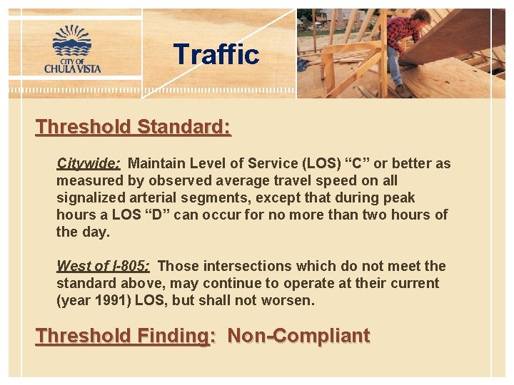Traffic Threshold Standard: Citywide: Maintain Level of Service (LOS) “C” or better as measured