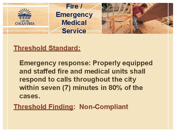 Fire / Emergency Medical Service Threshold Standard: Emergency response: Properly equipped and staffed fire