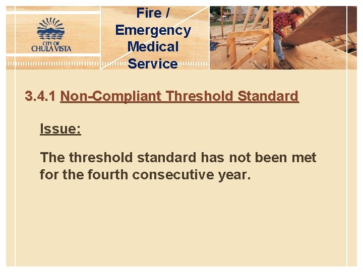 Fire / Emergency Medical Service 3. 4. 1 Non-Compliant Threshold Standard Issue: The threshold