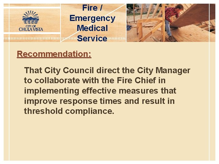 Fire / Emergency Medical Service Recommendation: That City Council direct the City Manager to